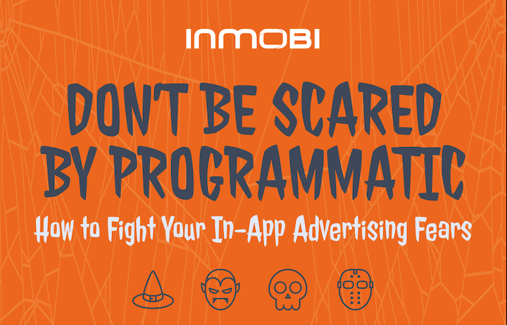 Don't be scared by programmatic: How to fight your in-app advertising fears [Infographic]
